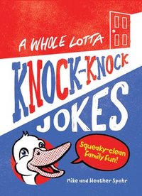 bokomslag A Whole Lotta Knock-Knock Jokes: Squeaky-Clean Family Fun