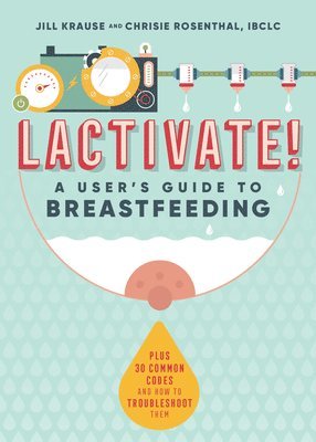Lactivate!: A User's Guide to Breastfeeding 1