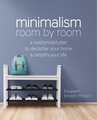 bokomslag Minimalism Room by Room: A Customized Plan to Declutter Your Home and Simplify Your Life