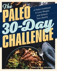 bokomslag The Paleo 30-Day Challenge: A Paleo Cookbook to Lose Weight and Reboot Your Health