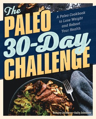 The Paleo 30-Day Challenge: A Paleo Cookbook to Lose Weight and Reboot Your Health 1