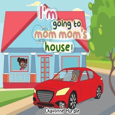 I'm going to mom-mom's house! 1