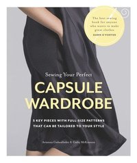 bokomslag Sewing Your Perfect Capsule Wardrobe: 5 Key Pieces with Full-Size Patterns That Can Be Tailored to Your Style