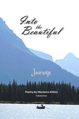 bokomslag Into the Beautiful: Journeys: Poetry by Montana Artists