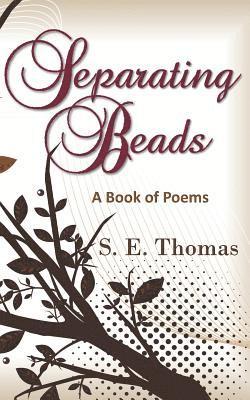 S. E. Thomas - Separating Beads: A Book of Poems, Häftad