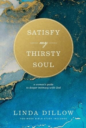 Linda Dillow - Satisfy My Thirsty Soul, Häftad