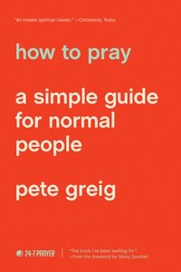 bokomslag How to Pray: A Simple Guide for Normal People