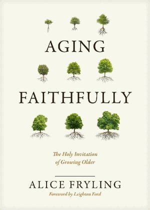 Alice Fryling - Aging Faithfully, Inbunden