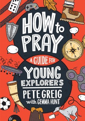 bokomslag How to Pray: A Guide for Young Explorers