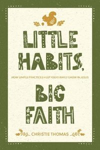 bokomslag Little Habits, Big Faith