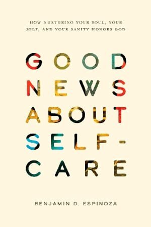 Benjamin D. Espinoza - Good News About Self-Care, Häftad