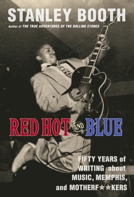 Stanley Booth - Red Hot and Blue, Häftad