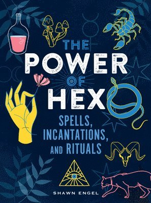 bokomslag The Power of Hex: Spells, Incantations, and Rituals