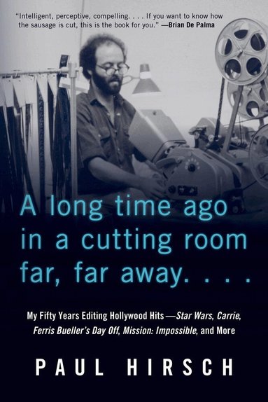 Paul Hirsch - Long Time Ago in a Cutting Room Far, Far Away, Häftad