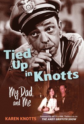 Karen Knotts - Tied Up in Knotts: My Dad and Me, Häftad