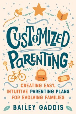 bokomslag Customized Parenting: Creating Easy, Intuitive Parenting Plans for Evolving Families