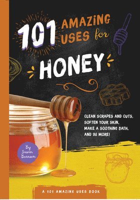 101 Amazing Uses for Honey 1