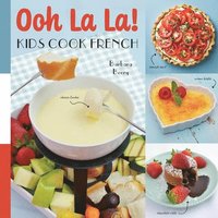 bokomslag Ooh La La! Kids Cook French