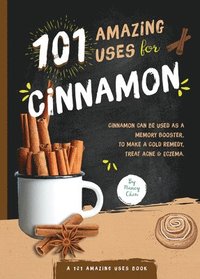 bokomslag 101 Amazing Uses for Cinnamon
