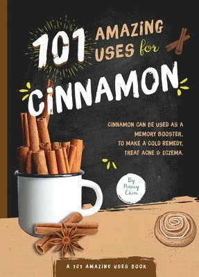 101 Amazing Uses for Cinnamon 1