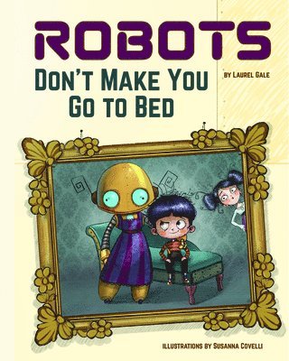 Robots Don't Make You Go to Bed 1