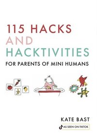 bokomslag 115 Hacks and Hacktivities for Parents of Mini Humans
