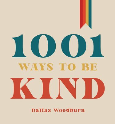 Dallas Woodburn - 1001 Ways to Be Kind, Inbunden