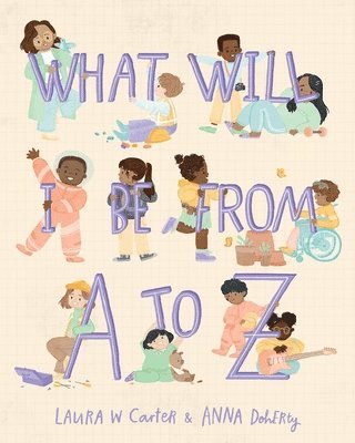 Laura Carter - What Will I Be from A to Z, Inbunden