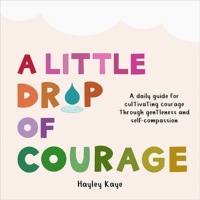 Hayley Kaye - Little Drop of Courage, Inbunden