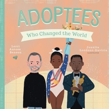 Lorri Antosz Benson - Adoptees Who Changed the World, Kartonnage