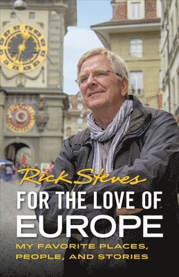 Rick Steves - For the Love of Europe (First Edition), Häftad