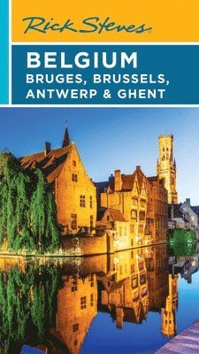 Gene Openshaw, Rick Steves - Rick Steves Belgium: Bruges, Brussels, Antwerp & Ghent (Fifth Edition), Häftad