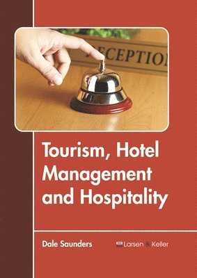Dale Saunders - Tourism, Hotel Management and Hospitality, Inbunden