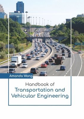 Amanda Wang - Handbook of Transportation and Vehicular Engineering, Inbunden