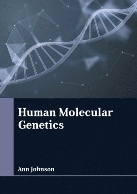 Ann Johnson - Human Molecular Genetics, Inbunden