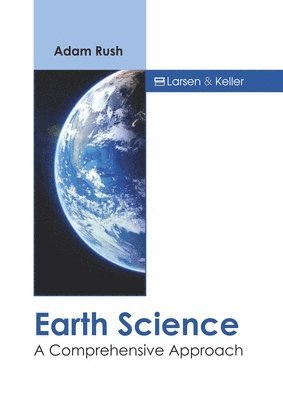 Adam Rush - Earth Science: A Comprehensive Approach, Inbunden
