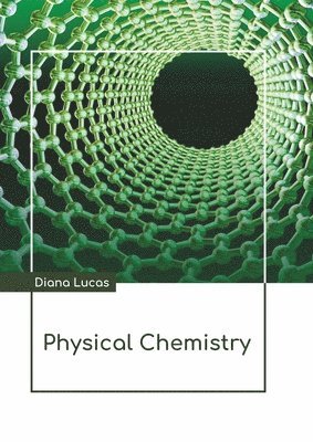 Diana Lucas - Physical Chemistry, Inbunden