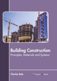 bokomslag Building Construction: Principles, Materials and Systems