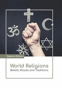bokomslag World Religions: Beliefs, Rituals and Traditions