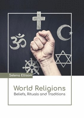 bokomslag World Religions: Beliefs, Rituals and Traditions