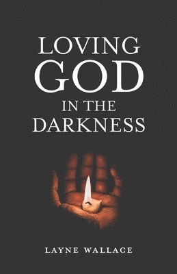 bokomslag Loving God in the Darkness