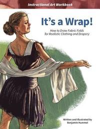 bokomslag It's a Wrap!: How to Draw Fabric Folds for Realistic Clothing and Drapery