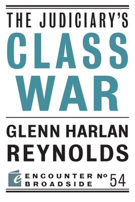 Glenn Harlan Reynolds - Judiciary's Class War, Häftad