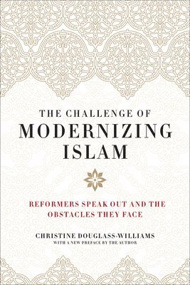 Christine Douglass-Williams - Challenge of Modernizing Islam, Häftad