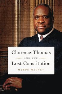 bokomslag Clarence Thomas and the Lost Constitution