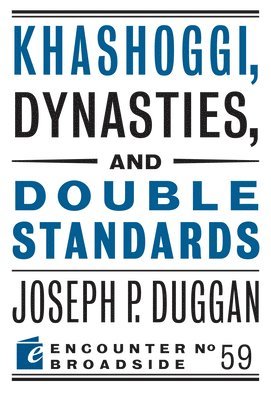 Khashoggi, Dynasties, and Double Standards 1