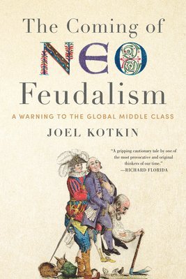 The Coming of Neo-Feudalism 1