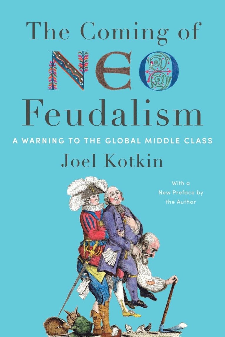 Joel Kotkin - Coming of Neo-Feudalism, Inbunden
