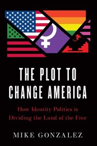 bokomslag The Plot to Change America