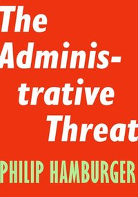 bokomslag The Administrative Threat